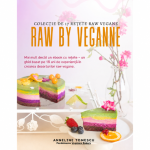 Raw by VegAnne - 17 retete raw vegane
